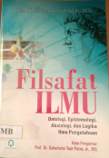 Filsafat Ilmu : Ontologi, Epistemologi, Aksiologi, dan Logika Ilmu Pengetahuan