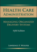 Health Care Administration Managing Organized Delivery Systems
